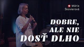 Mária Škovierová /DOBRE, ALE NIE DOSŤ DLHO/