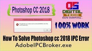 How To Solve Photoshop cc 2018 AdobeIPCBroker.exe Application error fix in hindi 100% work