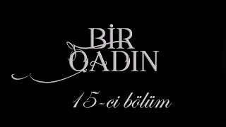 Bir Qadın (15-ci bölüm)