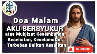 Doa Malam  Aku Bersyukur, Mukjizat Kesembuhan, Kesehatan, Keselamatan Terbebas Belitan Kesulitan