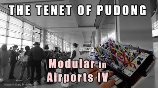 THE TENET OF PUDONG - Modular in Airports IV. Patched & performed at 8am Shanghai Intl 21 Nov 2024