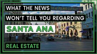 Discover Santa Ana Real Estate | Where and Why to Invest in Santa Ana?