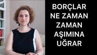 BORÇLAR NE ZAMAN ZAMANAŞIMINA UĞRAR | Av. Aysel Aba Kesici |