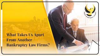 What Takes Us Apart From Another Bankruptcy Law Firms? | Austin Bankruptcy Lawyers