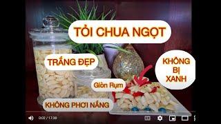 ( ENG SUB ) TỎI CHUA NGỌT. MÓN ĂN NGÀY TẾT . KHÔNG PHƠI NẮNG, KHÔNG BỊ XANH . NGON GIÒN . HẤP DẪN .