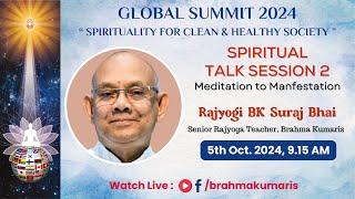 Spiritual Talk – 2 :From Meditation to Manifestation | BK Suraj  | 05-10-2024 at 09.15 AM