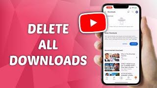 How to Delete All Downloaded Videos At Once on YouTube