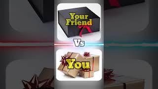 #choice  choice your gift box  you Vs your friend  #shorts #gifts #chooseonebox #giftunbox #duet