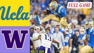 Washington vs UCLA [WEEK 12]  FULL GAME | Nov 15,2024 Men's College Football