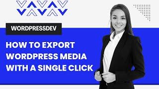 How To Export WordPress Media With a Single Click