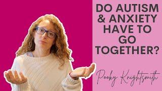 Do Anxiety and Autism Have To Go Together?