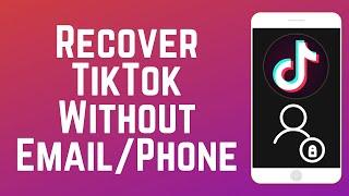 How to Recover Your TikTok Account Without Phone Number or Email 2024