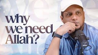 Why do we need ALLAH