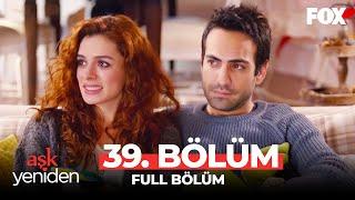 Aşk Yeniden 39. Bölüm