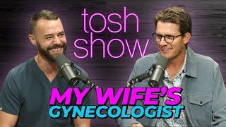 My Wife's Gynecologist - Dr. Finke | Tosh Show