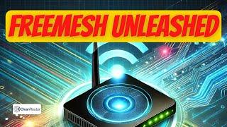 FreeMesh: The Ultimate OpenWRT Mesh System – Open Source, Customizable, and Lightning Fast!