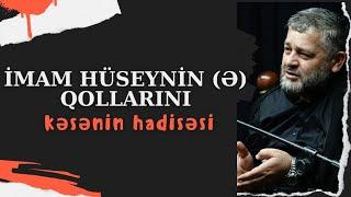 Seyid AğaRəşid - İmam Hüseynin (ə) Qollarını Kəsənnin Hadisəsi