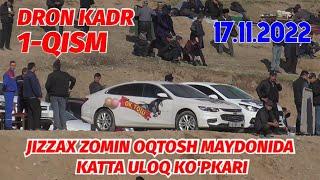 DRON KADR 1-QISM 1-KUN JIZZAX ZOMIN OQTOSH MAYDONIDA KATTA ULOQ 17.11.2022