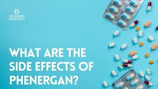 What are the side effects of Phenergan?