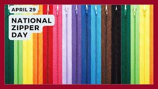 NATIONAL ZIPPER DAY | April 29