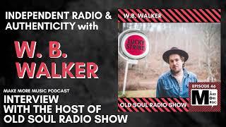 Pioneering podcast radio with WB WALKER of OLD SOUL RADIO SHOW [FULL INTERVIEW]