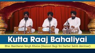 Bhai Harcharan Singh Khalsa | Kutta Raaj Bahaliyai | Shabad Gurbani