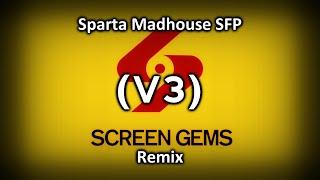 (V3) Screen Gems - Sparta Madhouse SFP Remix