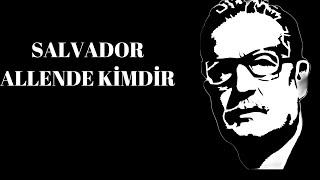 Salvador Allende Kimdir?