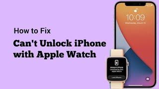 How to Fix Can't Unlock iPhone with Apple Watch in iOS 14.7 & watchOS 7.5?