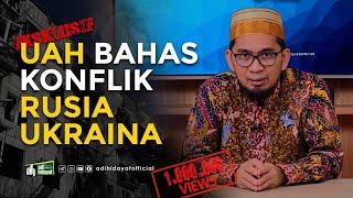 EKSKLUSIF !!! UAH Bahas Konflik RUSIA UKRAINA - Ustadz Adi Hidayat