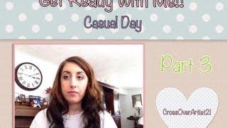 Get Ready With Me Casual Day Part 3