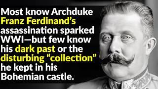 The Spoiled Prince Who Started WWI