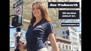 Ren Wadsworth 2025 Multimedia Journalist/ Reporter Reel