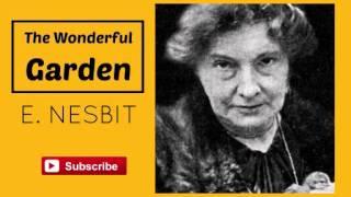 The Wonderful Garden by E. Nesbit - Audiobook