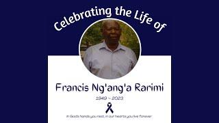 Celebrating the Life of Francis Ng'ang'a Rarimi