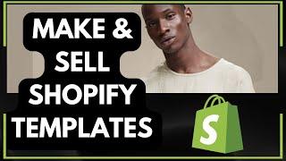  How to MAKE AND SELL SHOPIFY TEMPLATES FOR BEGINNERS - FULL UPDATED GUIDE 