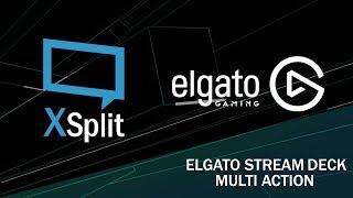 Elgato Stream Deck Multi Action XSplit Broadcaster Setup