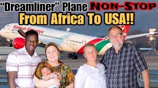 Home to America | First Time ever non Stop Flight | Kenya Airways Dreamliner | Grandson in Kenya