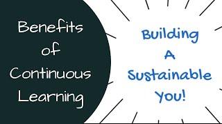 Continuous Learning Benefits