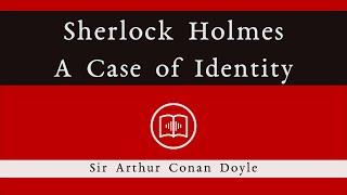 A Case of Identity | Sherlock Holmes | Sir Arthur Conan Doyle | Full Audiobook