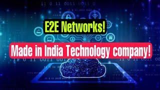 E2E Networks Limited | Made in India deep tech company | Cloud service provider