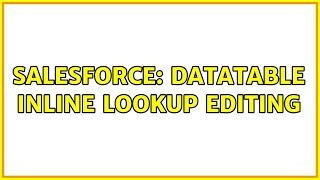 Salesforce: Datatable inline lookup editing