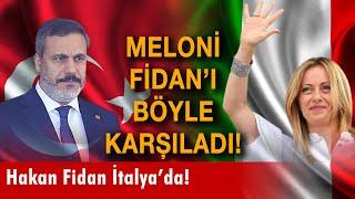 Giorgia Meloni, Hakan Fidan'ı böyle karşıladı!