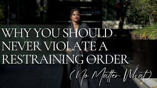 Why You Should NEVER Violate a Restraining Order (No Matter What)