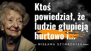 Nasza polska poetka Wisława Szymborska cytaty "Przepraszam dawną miłość, za.." piękne życiowe cytaty