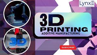 3D Printing How It Works | Additive Manufacturing| LynxE Learning