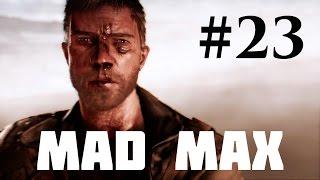 Mad Max — Прохождение Часть 23: Бессмертный враг