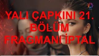 Yalı Çapkını 21. Bölüm Fragman | İPTAL OLDU