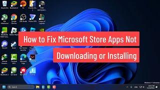 How to Fix Microsoft Store Apps Not Downloading or Installing on Windows 11/10/8/7 (2024)