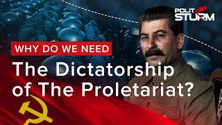 The Dictatorship of the Proletariat: Why Do We Need It?